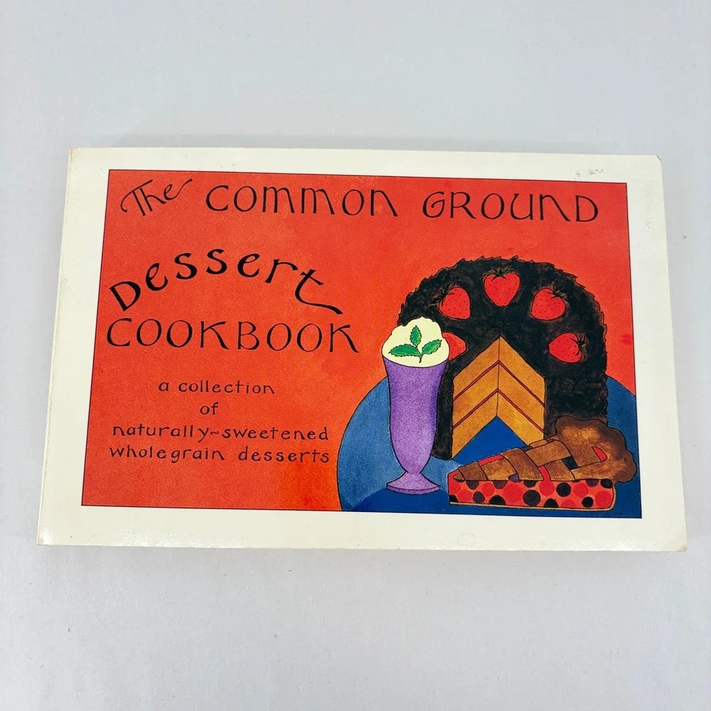 Common Ground Dessert Cookbook Katherine Kohrman 1983 Vermont First Ed Healthy